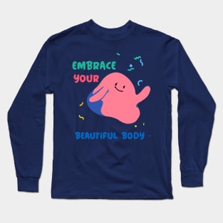 embrace your beautiful body Long Sleeve T-Shirt